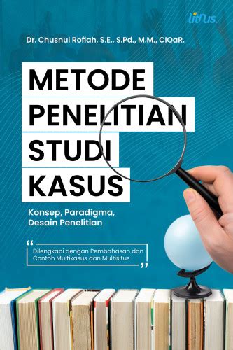 Buku Metode Penelitian Studi Kasus Konsep Paradigma Desain Penelitian