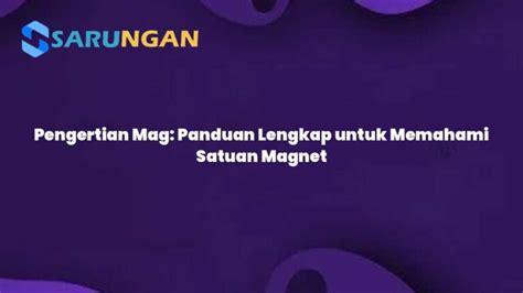 Pengertian Mag Panduan Lengkap Untuk Memahami Satuan Magnet Sarungan