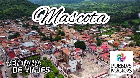 🪟 Ventana De Viajes🛫 Mascota Jalisco México🇲🇽 Pueblo Mágico Youtube