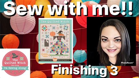 Sew With Me The Quilted Witch By Lori Holt 20 Finishing Part 3 Youtube