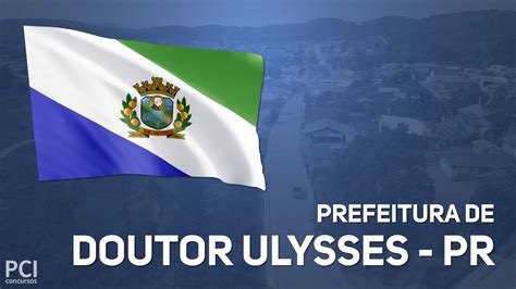 Prefeitura De Doutor Ulysses Pr Divulga Processo Seletivo