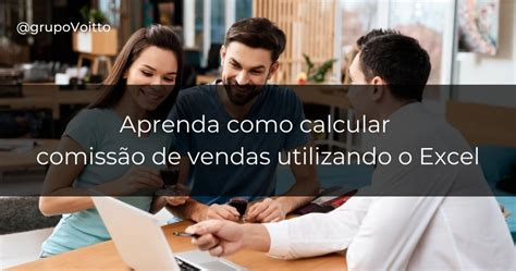 Como calcular comissão de vendas utilizando o Excel Baixe a planilha