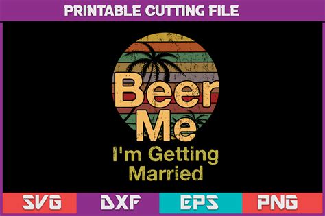 Beer Me I M Getting Married SVG Graphic By Liberalishy Creative Fabrica