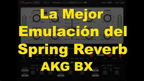 La Mejor Emulaci N Del Spring Reverb Akg Bx Klanghelm Tens Youtube