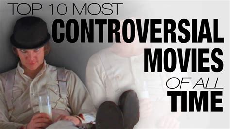 Top 10 Most Controversial Movies Of All Time Youtube