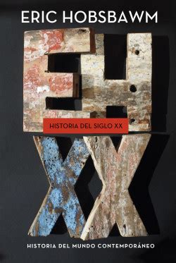 Historia Del Siglo Xx Eric Hobsbawm Planetadelibros