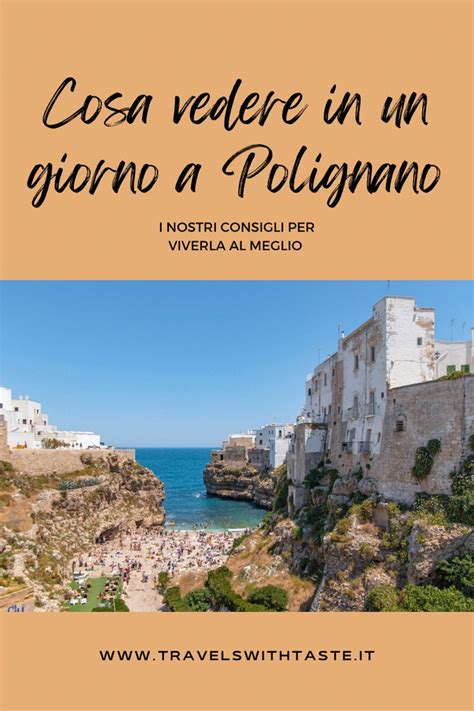 Cosa Vedere In Un Giorno A Polignano A Mare Il Borgo Pugliese Stretto