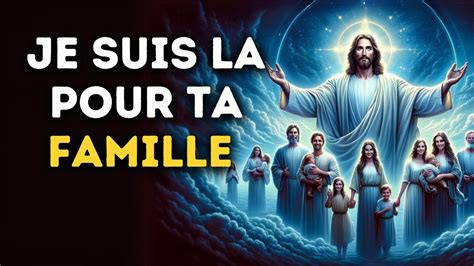 🔴 Je Suis Là Pour Ta Famille Message De Jésus Message De Dieu Youtube