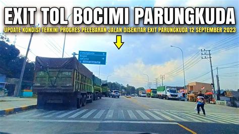 Exit Tol Bocimi Parungkuda Dan Progres Pelebaran Jalan September