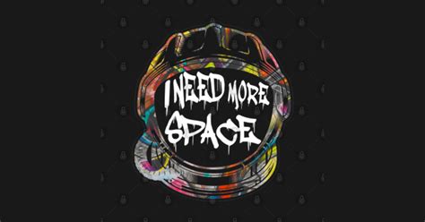 I Need More Space More Space Sticker Teepublic