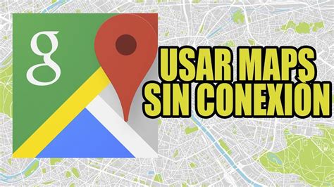 C Mo Puedo Utilizar Google Maps Sin Conexi N A Internet