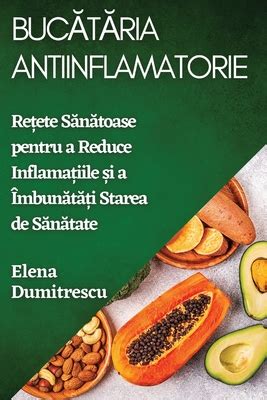 Buc T Ria Antiinflamatorie Re Ete S N Toase Pentru A Reduce Inflama