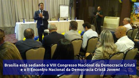 Brasília está sediando o VIII Congresso Nacional da Democracia Cristã e