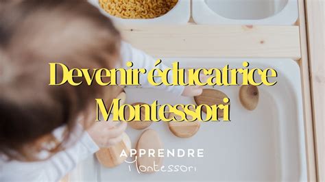 COMMENT DEVENIR EDUCATRICE MONTESSORI AVEC APPRENDRE MONTESSORI Le