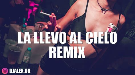 LA LLEVO AL CIELO REMIX CHENCHO ANUEL AA DJ ALEX NICO MAULEN YouTube