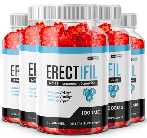 5 Bottle Erectifil Gummies Male Virility With Maximum Strength