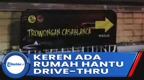 Rumah Hantu Terowongan Casablanca Berkonsep Drive Thru Uji Nyali Di