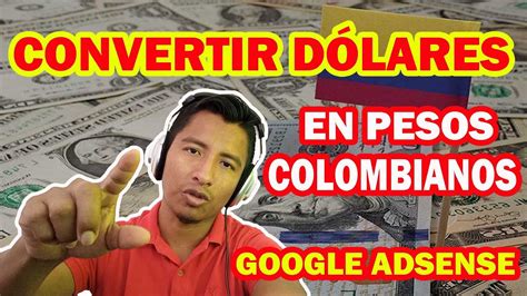 C Mo Convertir Dolares En Pesos Colombianos Google Adsense Youtube