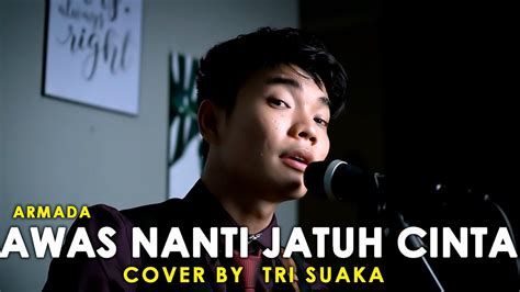 AWAS JATUH CINTA ARMADA LIRIK COVER BY TRI SUAKA YouTube