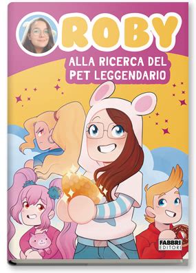 Roby Alla Ricerca Del Pet Leggendario Di Roberta Alcamo Un Libro Da