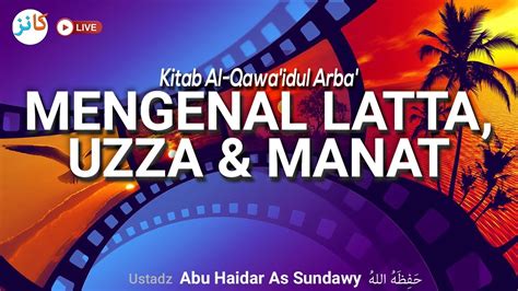 Kitab Al Qawa Idul Arba Mengenal Latta Uzza Manat Ustadz Abu