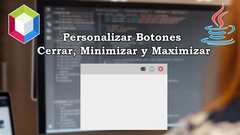 Botones Cerrar Minimizar Y Maximizar Personalizados Java Apache