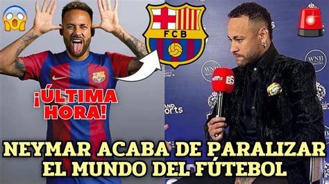 Urgente Neymar Acaba De Paralizar El Mundo Del F Tbol Sorprendi A