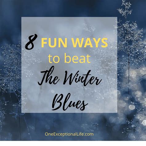 8 Fun Ways To Beat The Winter Blues