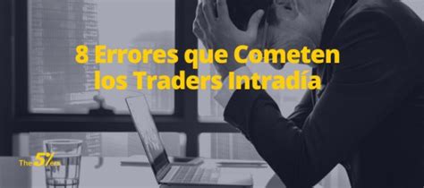 Errores Que Cometen Los Traders Intrad A