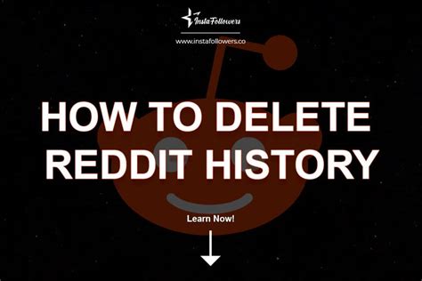 How To Delete Reddit History A Guide Instafollowers