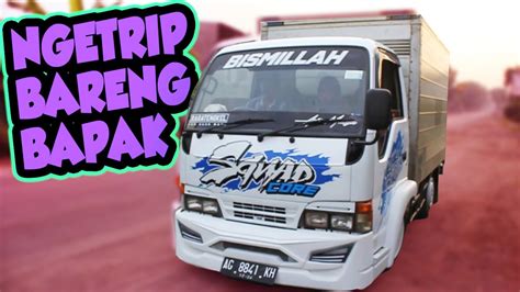 Hari Pertama Ngetrip Bareng Truk Engkel Bapake Youtube