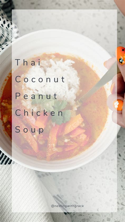 Thai Coconut Peanut Chicken Soup - Nesting With Grace