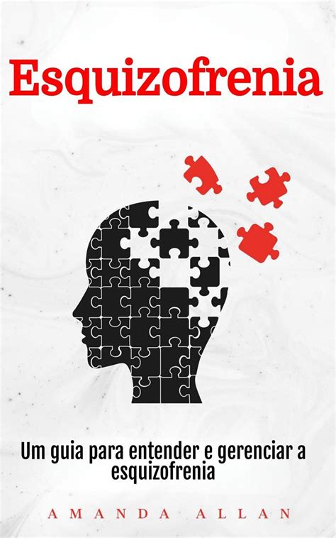 Esquizofrenia: Um guia para entender e gerenciar a esquizofrenia eBook