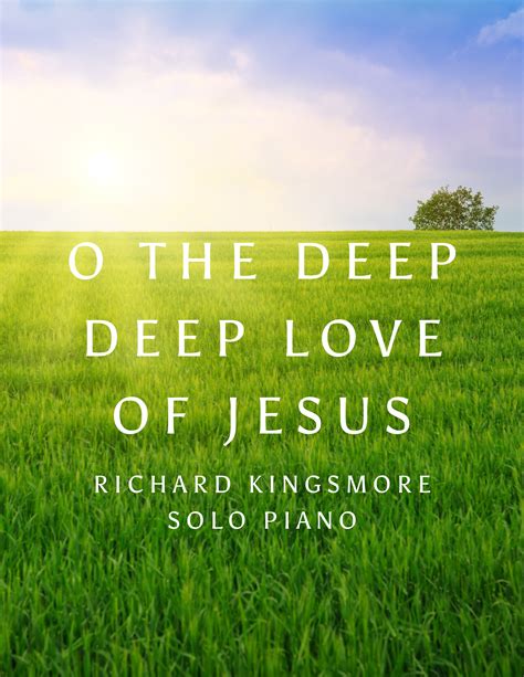 O The Deep Deep Love Of Jesus — Richard Kingsmore - Piano Music ...