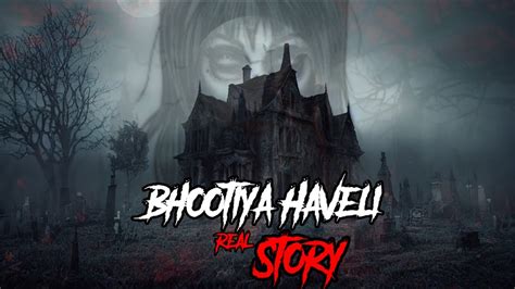 Bhootiya Haveli Horror Story In Hindi Horror Story In