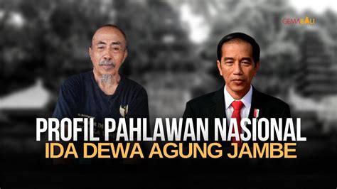 Dianugrahi Gelar Pahlawan Nasional Ini Profil Ida Dewa Agung Jambe