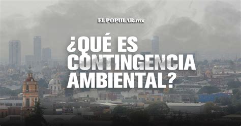 Qu Es La Contingencia Ambiental Y Su Impacto En Puebla