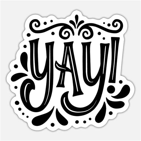 Yay Stickers Unique Designs Spreadshirt