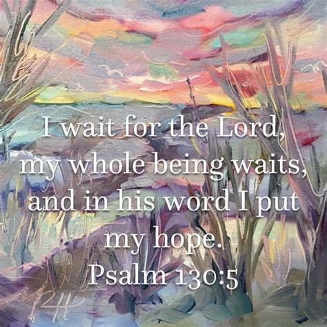 Psalms 130 5 I Wait For The LORD My Whole Being Waits And In His Word