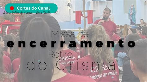 Missa De Encerramento Retiro De Crisma Em Nova Trento Sc Cortes Do