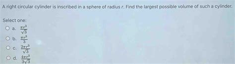 A Right Circular Cylinder Is Inscribed In A Sphere Of Radius R Find