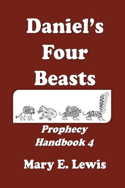 Understanding Bible Prophecy Daniel S Four Beasts Prophecy Handbook