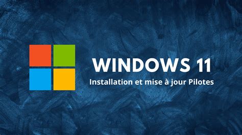 Pilotes Windows 11 Installation et mise à jour manuelle