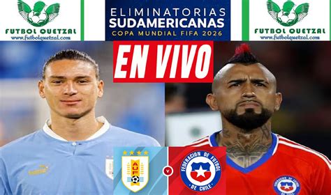 Uruguay Vs Chile En Vivo Online En Directo Tv A Qué Hora Y Quién