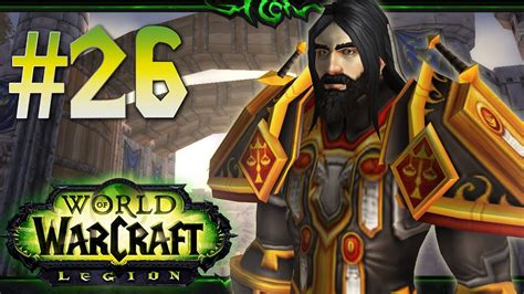 World Of Warcraft Legion Pre Gameplay Level 1 110 Paladin Episode 26 Youtube