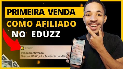 Como Fazer A Primeira Venda No Eduzz Como Afiliado Sem Perder Tempo