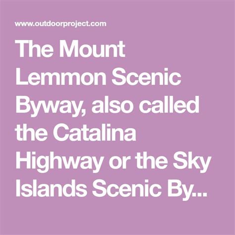 The Mount Lemmon Scenic Byway, also called the Catalina Highway or the ...