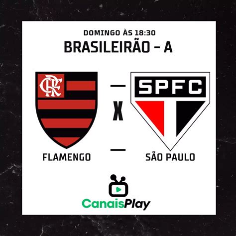 Flamengo X São Paulo Onde Assistir Ao Vivo Canaisplay Aqui Tem