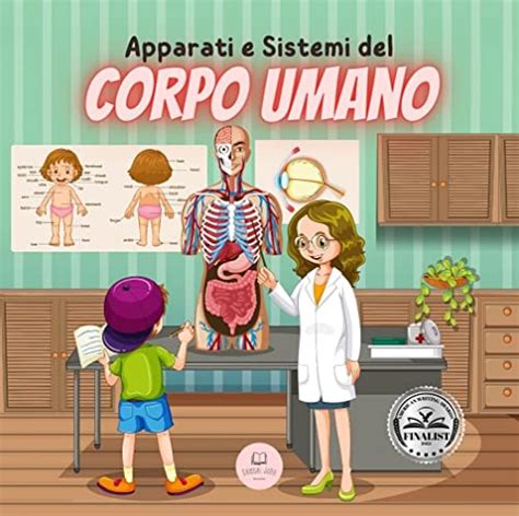 Apparati E Sistemi Del Corpo Umano Spiegato Ai Bambini Scopri Come