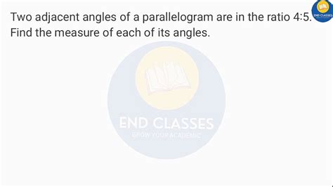 Two Adjacent Angles Of A Parallelogram Are In The Ratio 4 5 Find The Measure Of Each Of Its